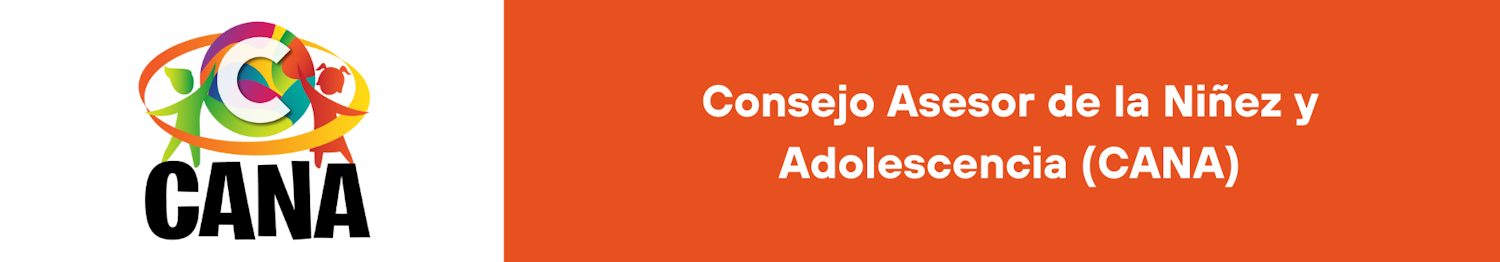 CONSEJO ASESOR DE LA NIÑEZ Y LA ADOLESCENCIA (CANA)
