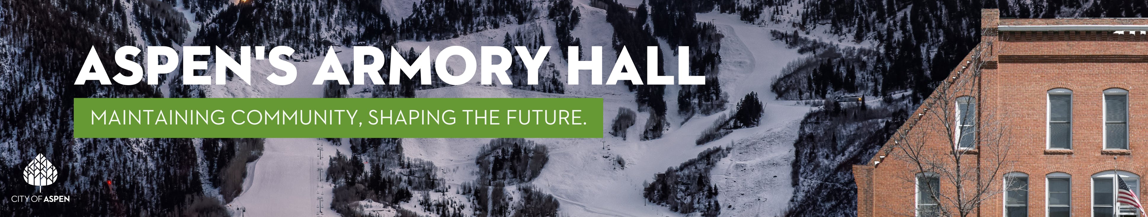 Image of Aspen's Armory Hall with text - maintaining community, shaping the future