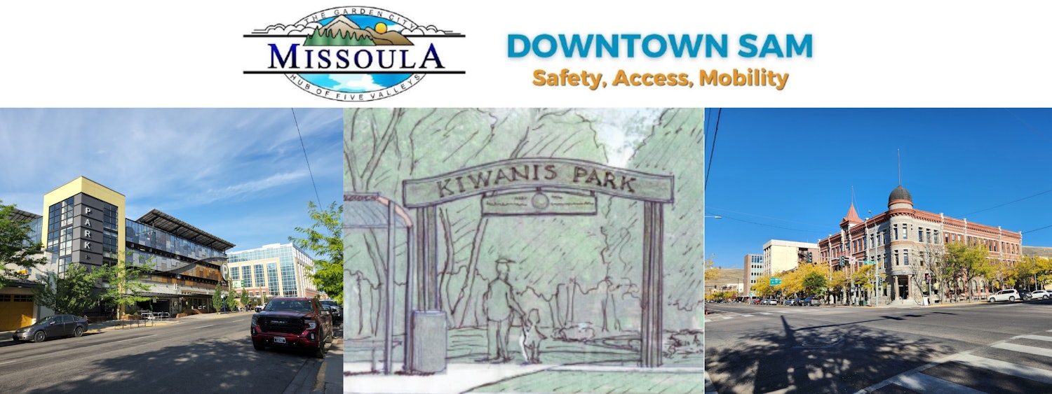 City of Missoula logo & text says Downtown SAM Safety, Access, Mobility & images of Front St, Kiwanis Park, and Higgins Ave.