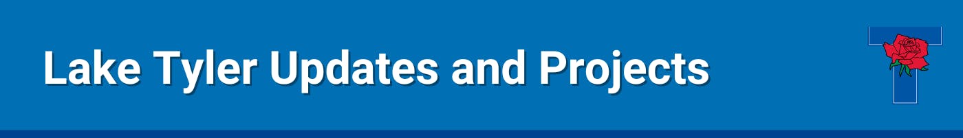 Lake Tyler Updates and Projects website banner