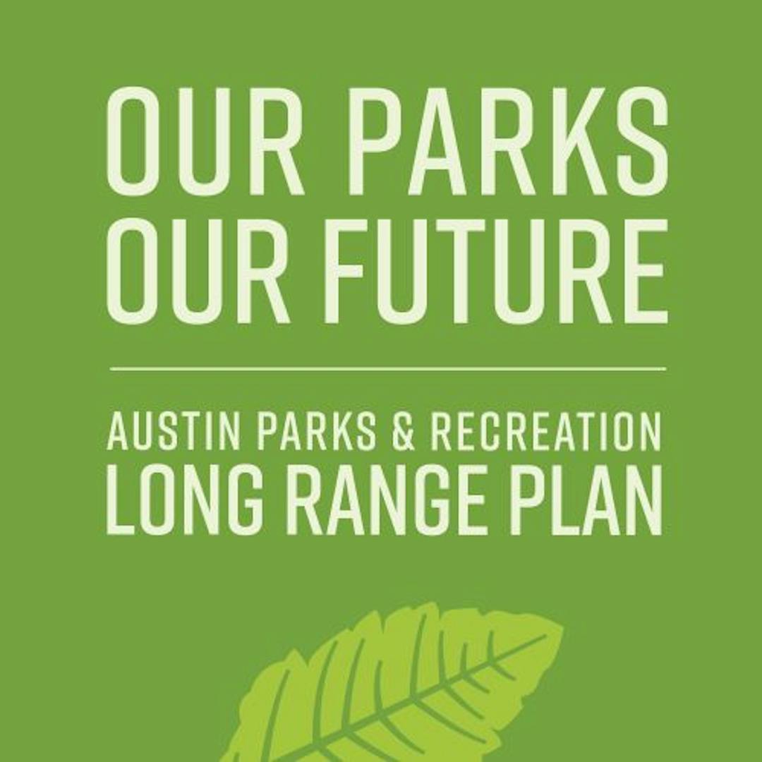 Our Parks, Our Future: Austin Parks and Recreation Long Range Plan