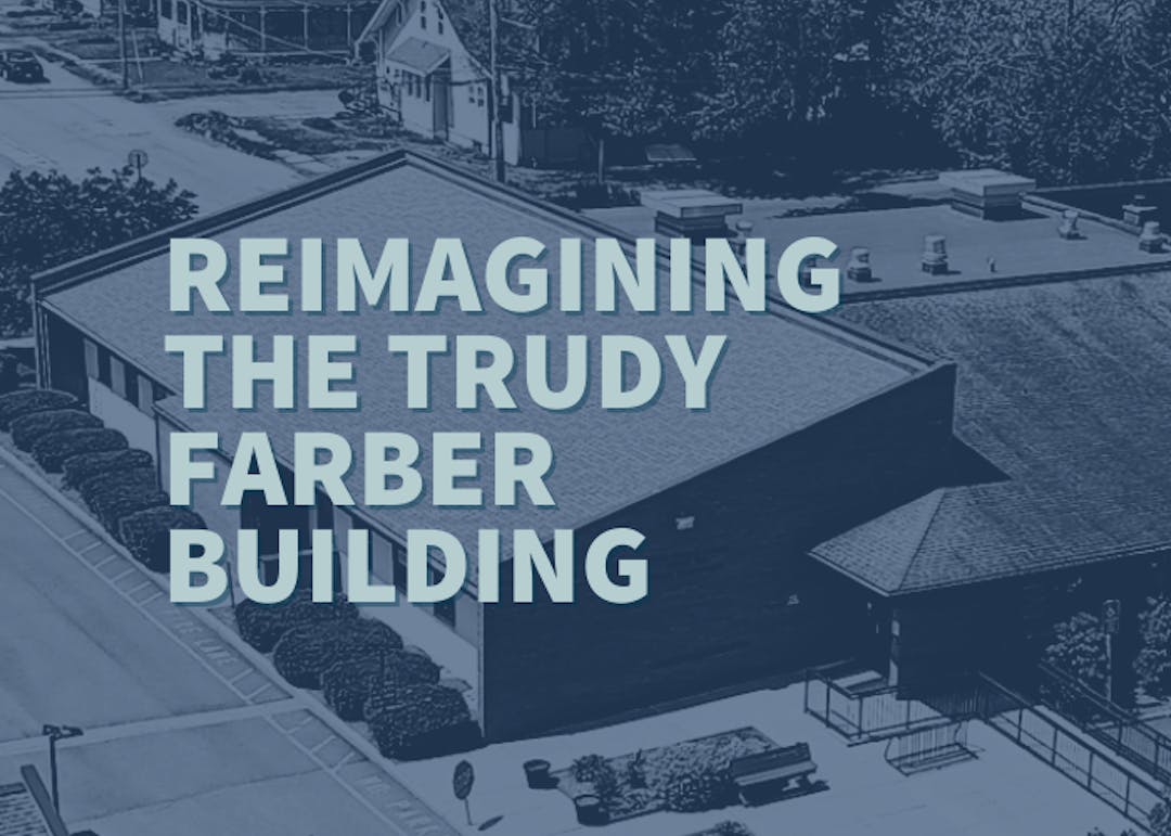 Reimagining the Trudy Farber Building