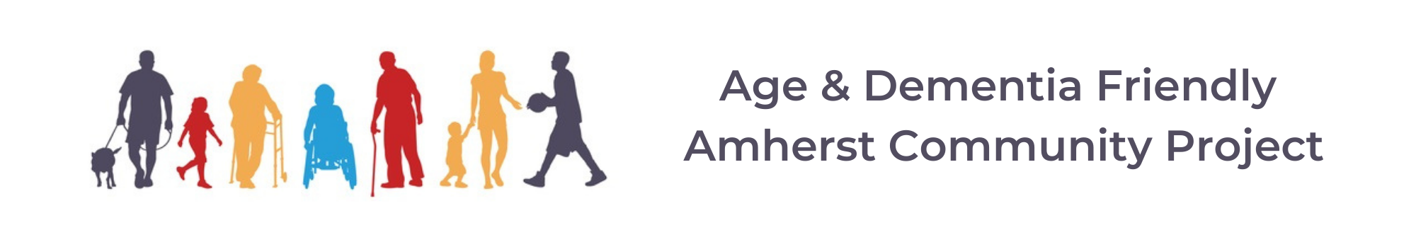 colorful graphic of people of various ages and abilities with text reading Age & Dementia Friendly Amherst Community Project