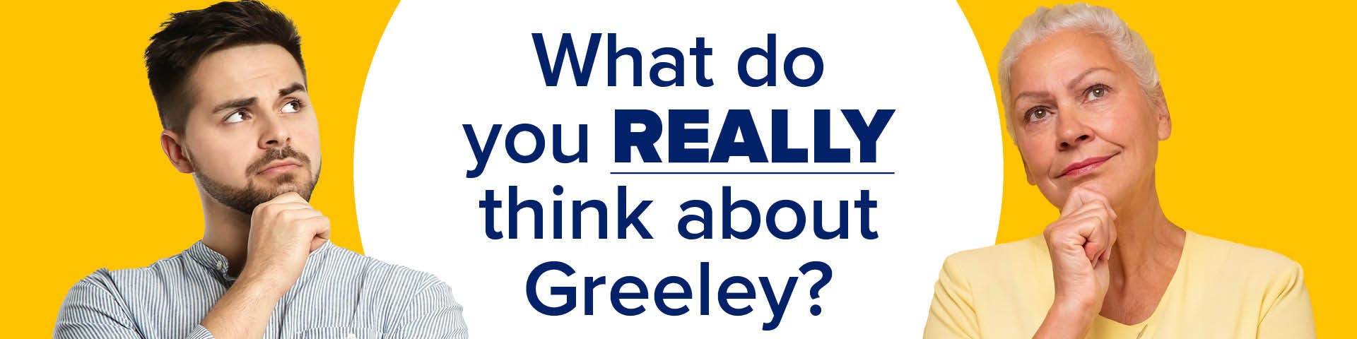 2025 'Your Thoughts on Greeley' Survey. The text reads 'What do you really think about Greeley? 