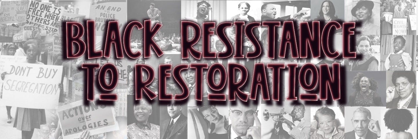 Black resistance to restoration in graffiti text pictured over a collage of African American portraits