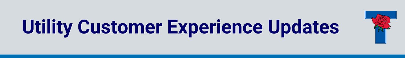 Gray banner with words "Utility Customer Experience Updates" and a City of Tyler logo on the right.