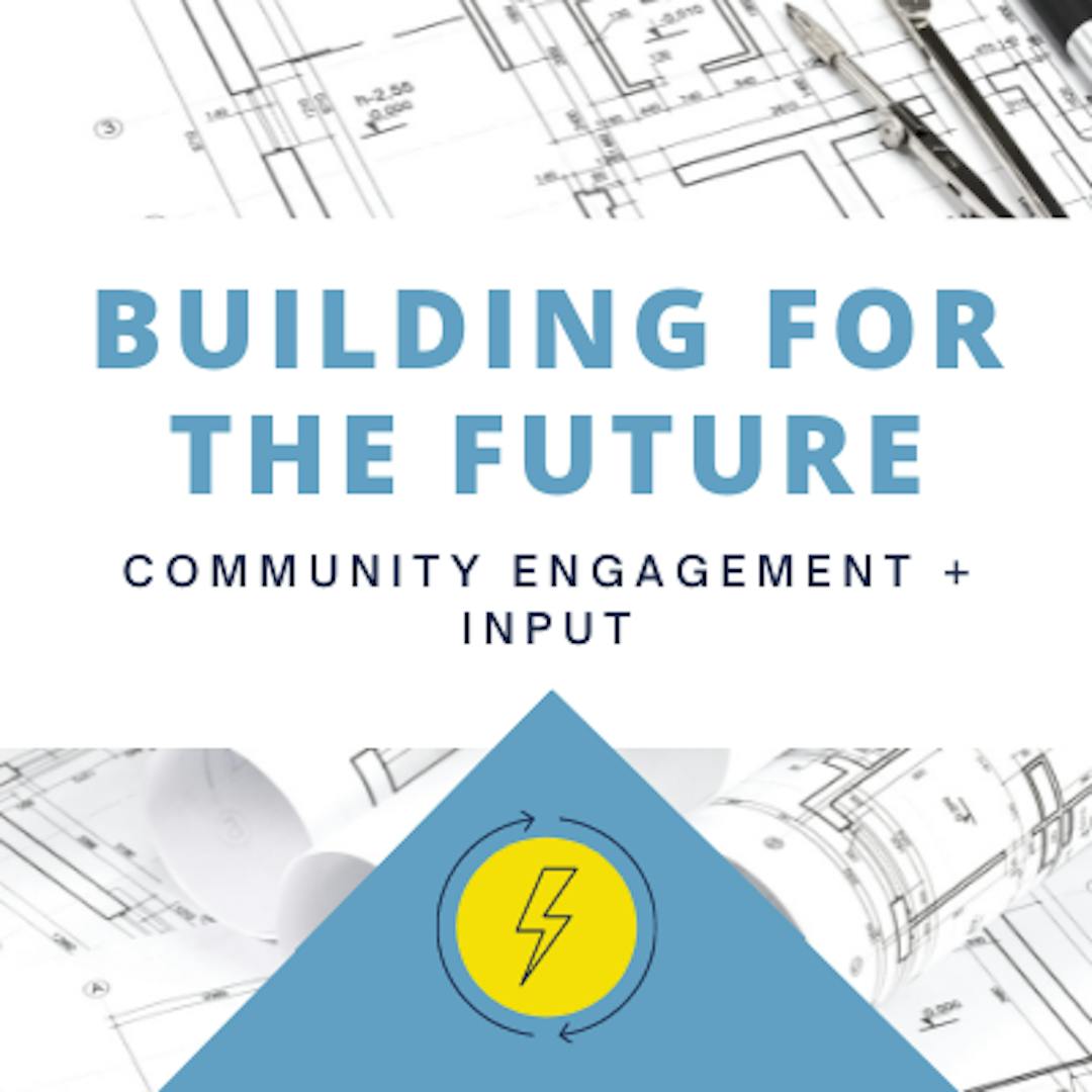 Building the Future: Community Engagement and Input