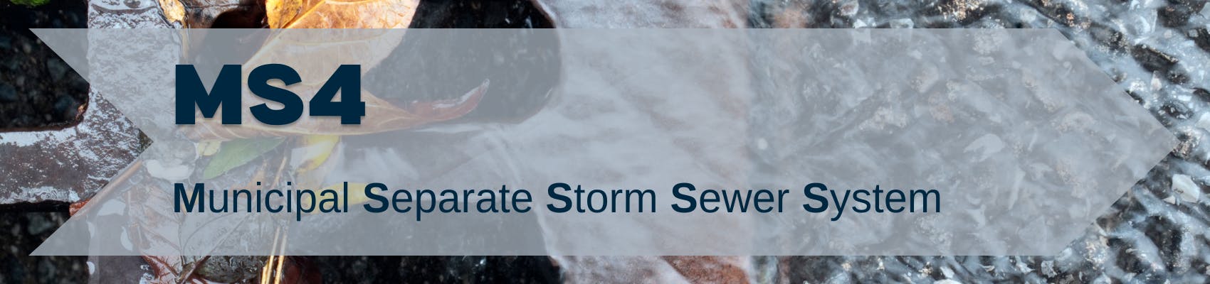 MS4: Municipal Separate Storm Sewer System over stock image of drain
