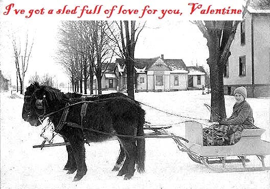 I've got a sled full of love for you, Valentine